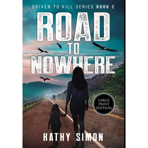 Road to Nowhere: Driven to Kill Book 2 (Large Print Edition)