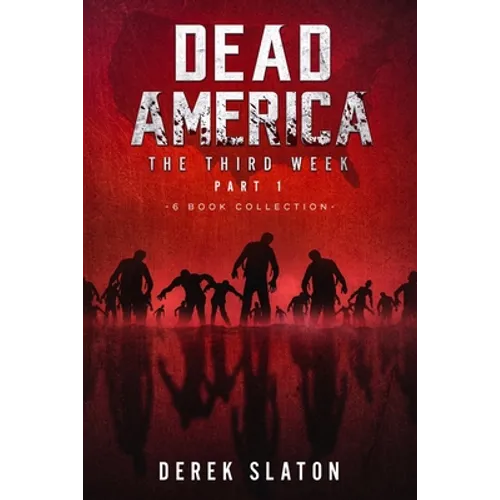 Dead America The Third Week Part One - 6 Book Collection