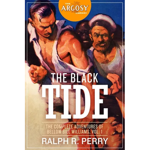 The Black Tide: The Complete Adventures of Bellow Bill Williams, Volume 1