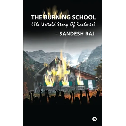 The Burning School: The Untold Story of Kashmir