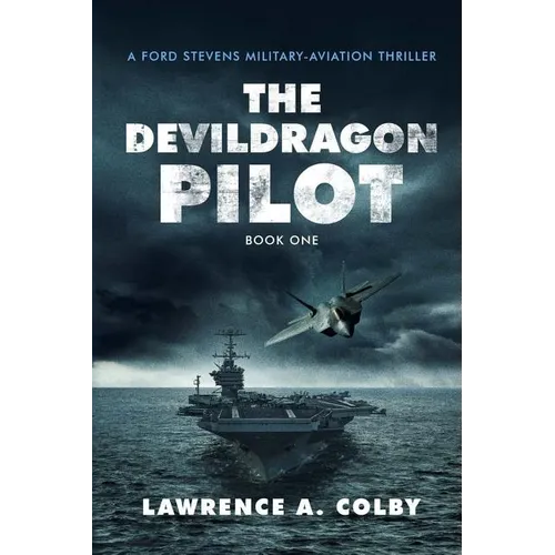 The Devil Dragon Pilot: A Ford Stevens Military-Aviation Thriller