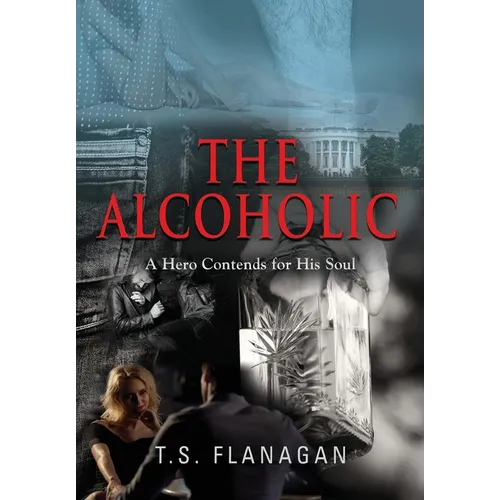 The Alcoholic: A Hero Contends for His Soul