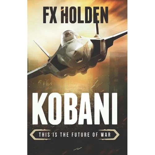 Kobani: This is the Future of War