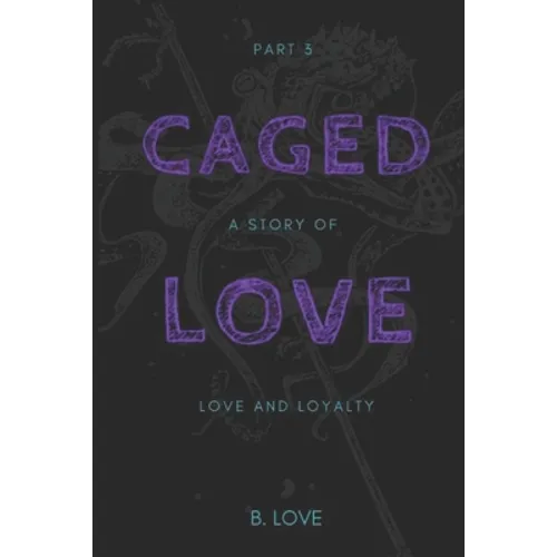 Caged Love 3: A Story of Love and Loyalty