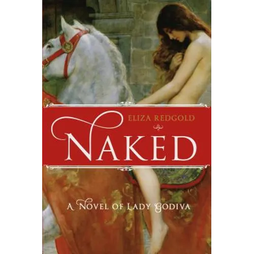 Naked: A Novel of Lady Godiva
