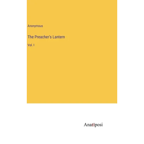 The Preacher's Lantern: Vol. I