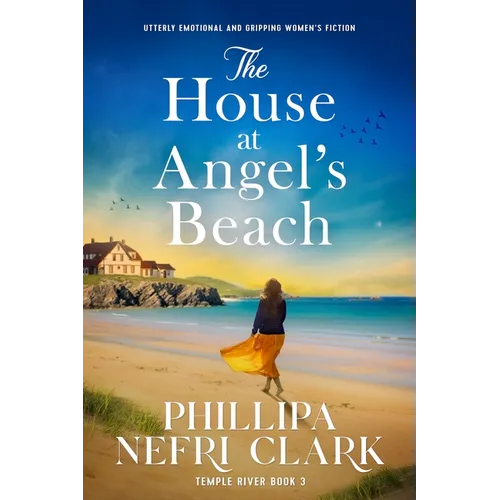 The House at Angel's Beach: Utterly Emotional and Gripping Women's Fiction