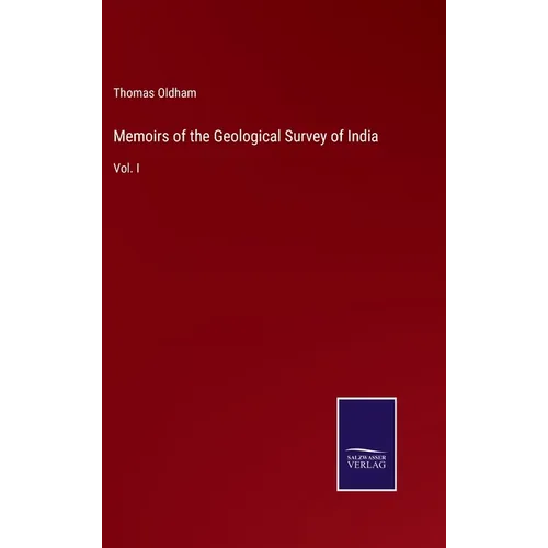 Memoirs of the Geological Survey of India: Vol. I