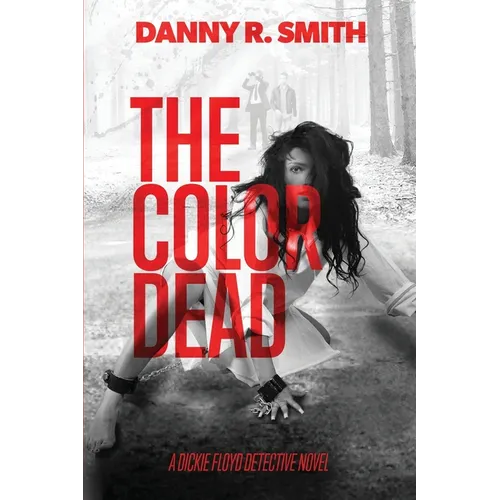The Color Dead: A Dickie Floyd Detective Novel