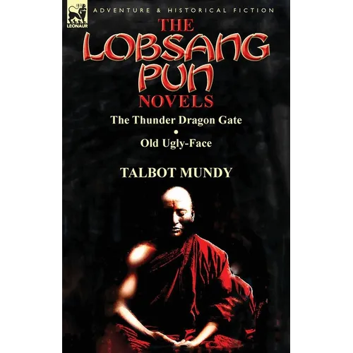 The Lobsang Pun Novels: The Thunder Dragon Gate & Old Ugly-Face