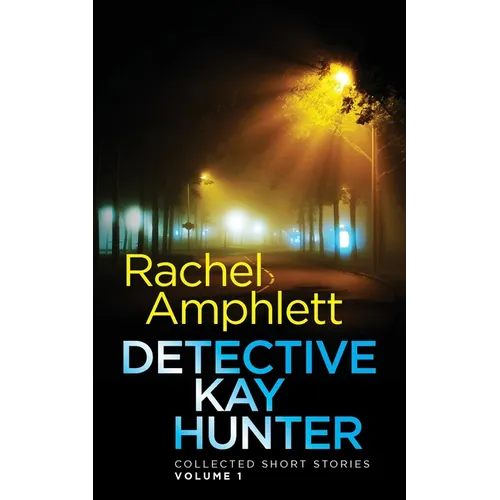Detective Kay Hunter - Collected Short Stories Volume 1