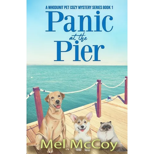 Panic at the Pier (A Whodunit Pet Cozy Mystery Series Book 1)