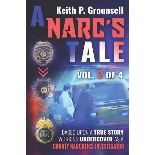 A Narc's Tale: Vol. 2 of 4: Based upon a true story working undercover as a county narcotics investigator
