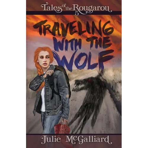 Traveling With the Wolf: Tales of the Rougarou Book 5