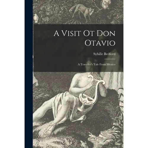 A Visit Ot Don Otavio: a Traveller's Tale From Mexico