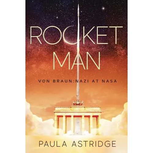 Rocket Man: Von Braun: Nazi at NASA