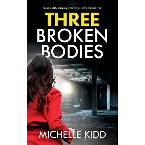 Three Broken Bodies: an absolutely gripping crime thriller with a massive twist