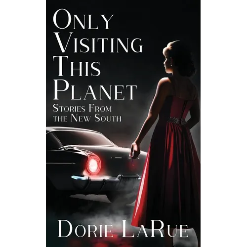 Only Visiting This Planet: Stories from the New South