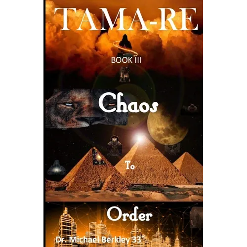 TAMA-RE Book III: Chaos to Order