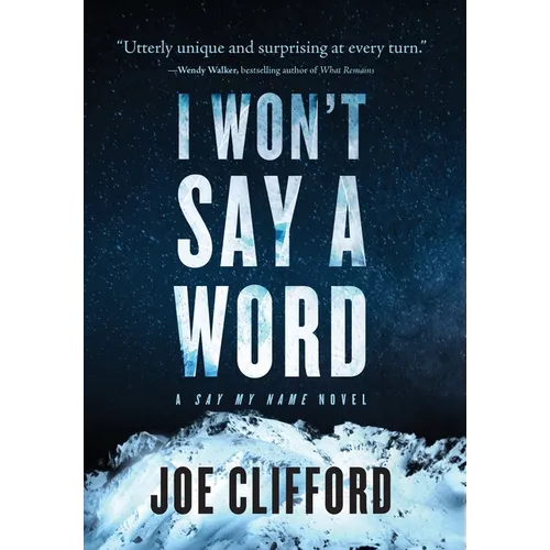 I Won't Say a Word: A Say My Name Novel