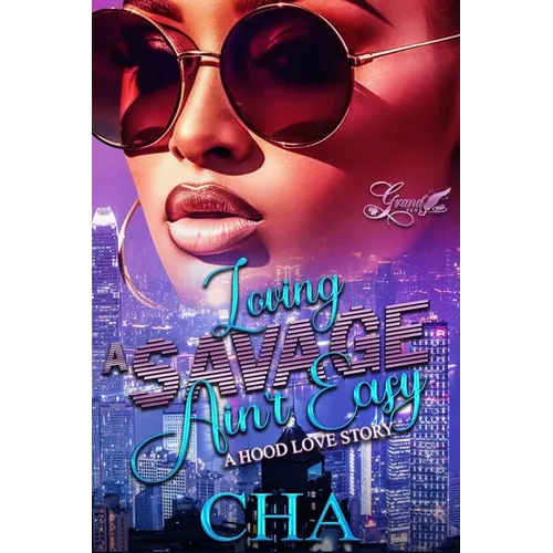 Loving A Savage Ain't Easy: A Hood Love Story