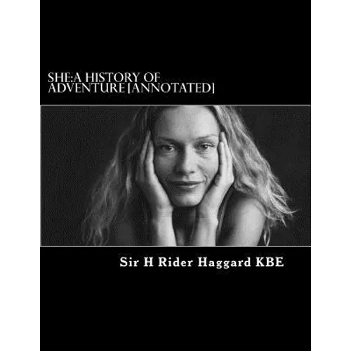 She: A History of Adventure [Annotated]
