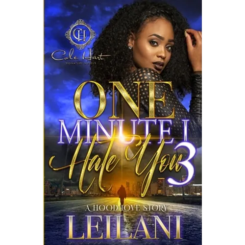 One Minute I Hate You 3: A Hood Love Story: Finale