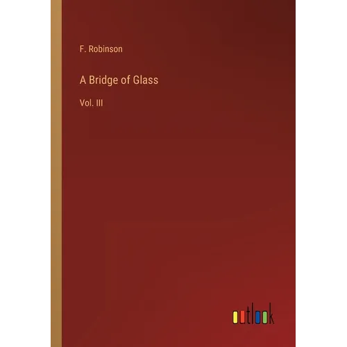 A Bridge of Glass: Vol. III