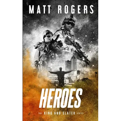 Heroes: A King & Slater Thriller