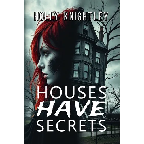 Houses Have Secrets: A Riveting Haunted House Mystery Thriller