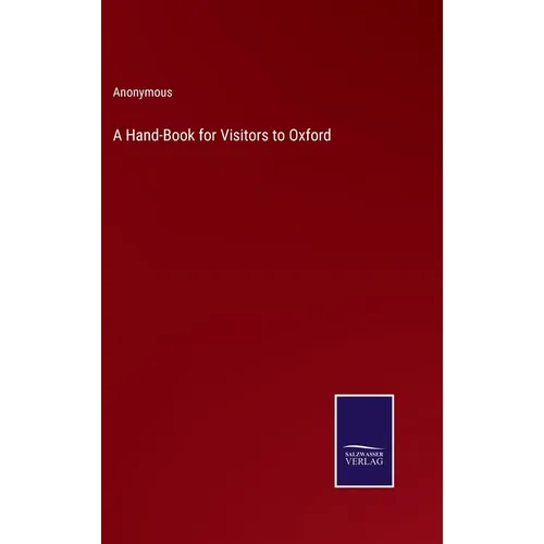 A Hand-Book for Visitors to Oxford