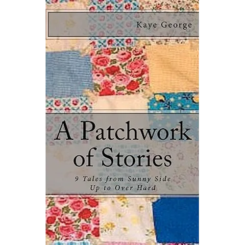 A Patchwork of Stories: 9 Tales from Sunny Side Up to Over Hard
