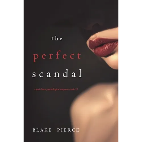 The Perfect Scandal (A Jessie Hunt Psychological Suspense Thriller-Book Twenty-Three)