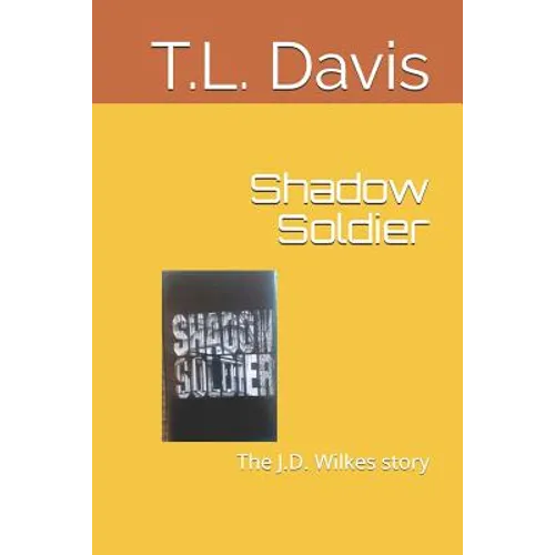Shadow Soldier: The J.D. Wilkes story