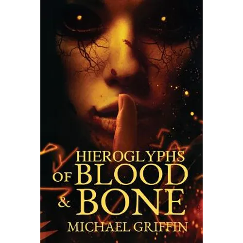 Hieroglyphs of Blood and Bone
