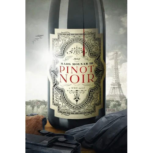 Pinot Noir: A WWII Novel