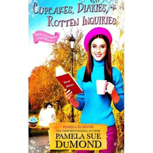 Cupcakes, Diaries, and Rotten Inquiries: (A Romantic, Comedic Annie Graceland Mystery)