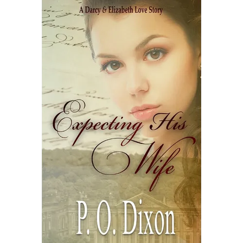 Expecting His Wife: A Darcy and Elizabeth Love Story