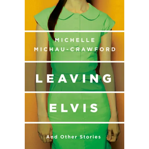 Leaving Elvis: And Other Stories