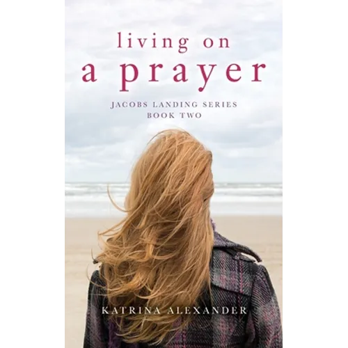 Living on a Prayer: Jacobs Landing Series: Book Two