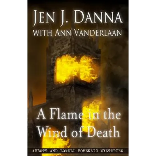 A Flame in the Wind of Death: Abbott and Lowell Forensic Mysteries Book 3