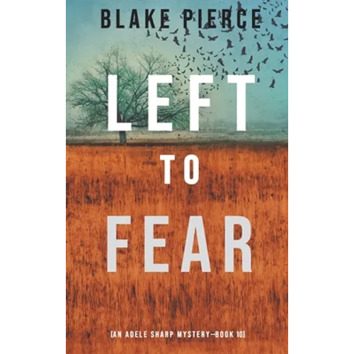 Left to Fear (An Adele Sharp Mystery-Book Ten)