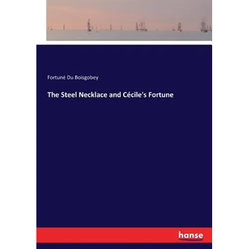 The Steel Necklace and Cécile's Fortune