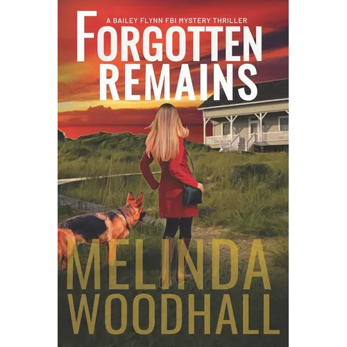 Forgotten Remains: A Bailey Flynn FBI Mystery Thriller Book Four