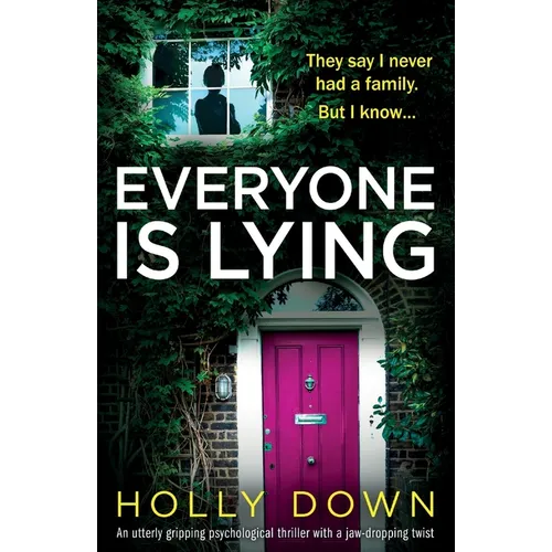 Everyone Is Lying: An utterly gripping psychological thriller with a jaw-dropping twist