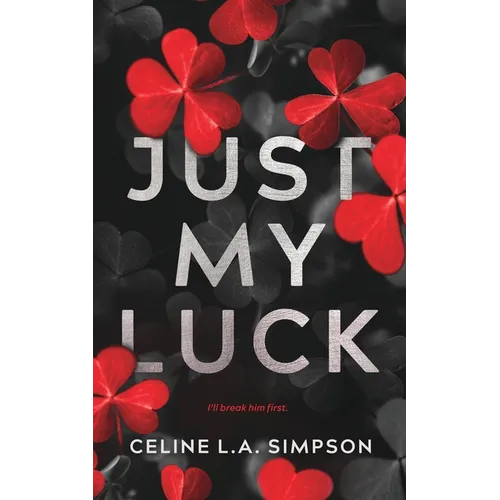 Just My Luck: Alternative Cover: An Enemies to Lovers Romance