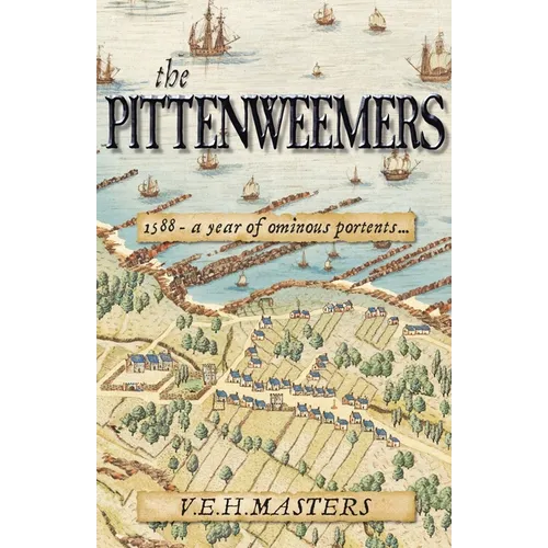 The Pittenweemers: : Outstanding 16th Century Historical Fiction based on real events
