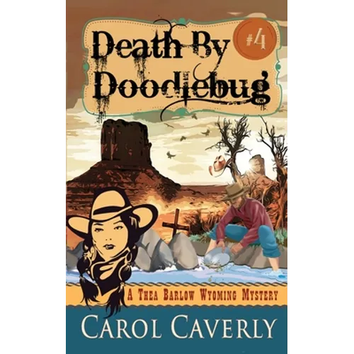 Death by Doodlebug (A Thea Barlow Wyoming Mystery, Book Four)