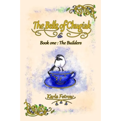 The Bells of Chugiak: Book 1: The Builders