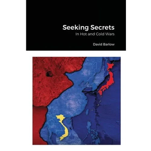 Seeking Secrets: In Hot and Cold Wars